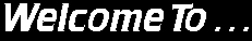 WeLcOmE